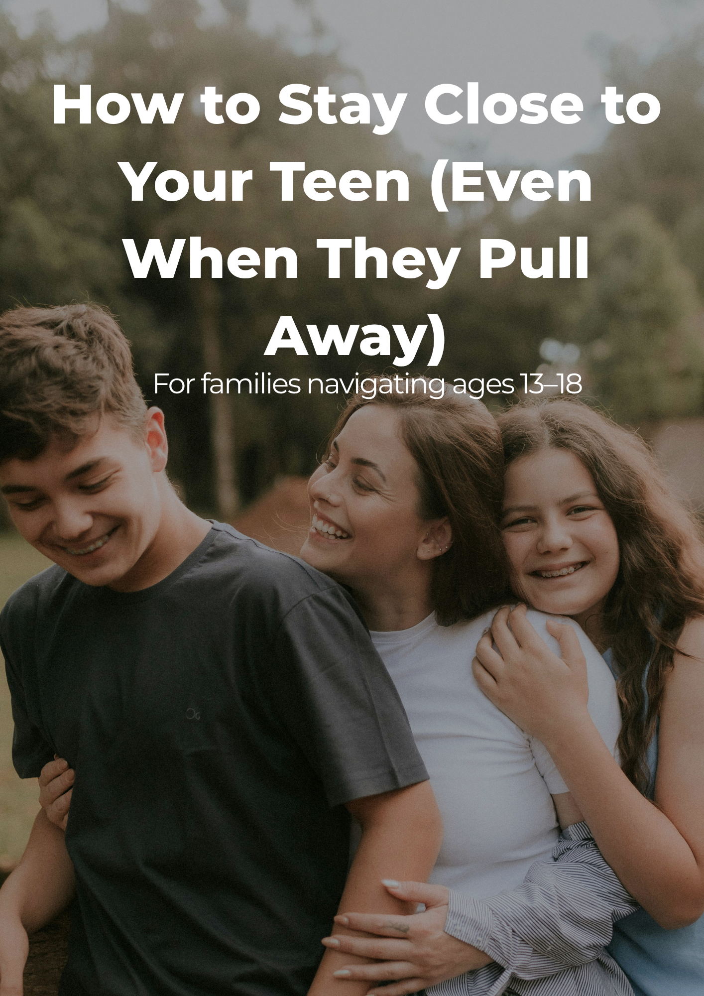 How to Stay Close to Your Teen (Even When They Pull Away)
